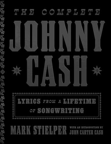 The Complete Johnny Cash: Lyrics From a Lifetime of Songwriting