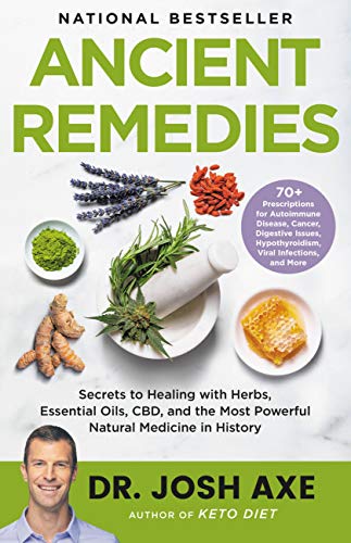Ancient Remedies - Secrets to Healing with Herbs, Essential Oils, CBD, and the Most Powerful Natural Medicine in History (Large Print)
