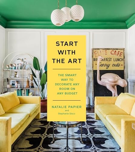 Start With the Art: The Smart Way to Decorate Any Room on Any Budget