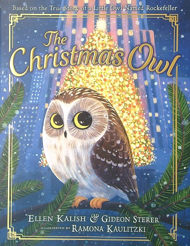 The Christmas Owl: Based on the True Story of a Little Owl Named Rockefeller