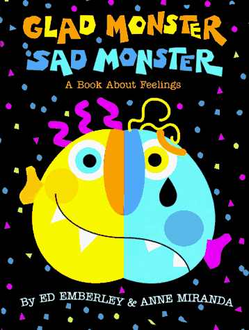 Glad Monster, Sad Monster: A Book About Feelings