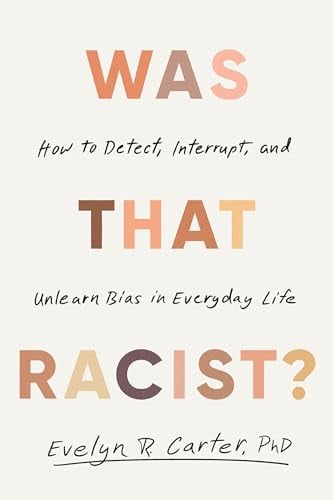Was That Racist? How to Detect, Interrupt, and Unlearn Bias in Everyday Life