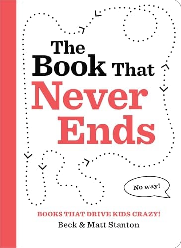 The Book That Never Ends (Books That Drive Kids CRAZY, Bk. 4)