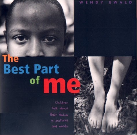 The Best Part Of Me: Children Talk About Their Bodies in Pictures and Words