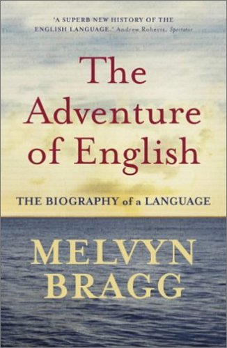The Adventure of English: The Biography of a Language