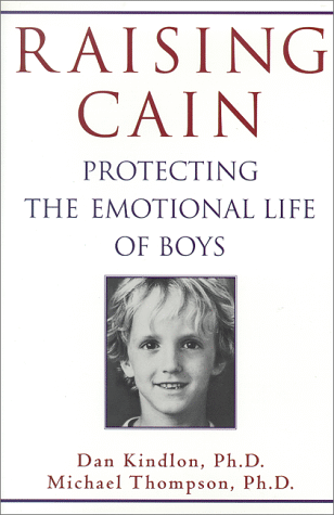 Raising Cain: Protecting the Emotional Life of Boys