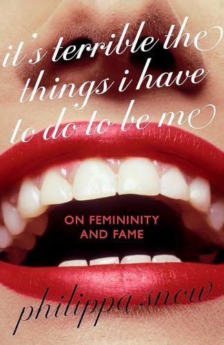 It's Terrible the Things I Have to do to Be Me: On Femininity and Fame