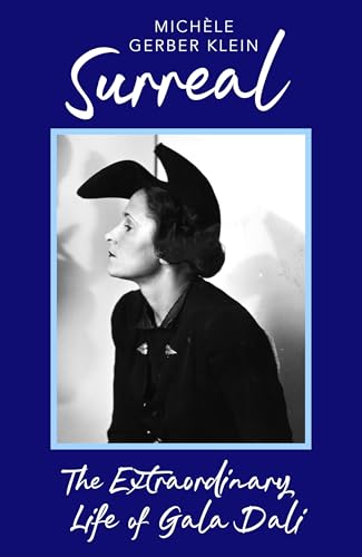 Surreal: The Extraordinary Life of Gala Dali
