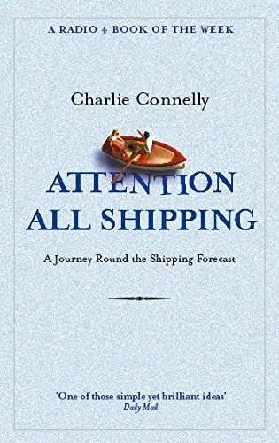 Attention All Shipping: A Journey Round the Shipping Forecast (A Radio 4 Book of the Week)