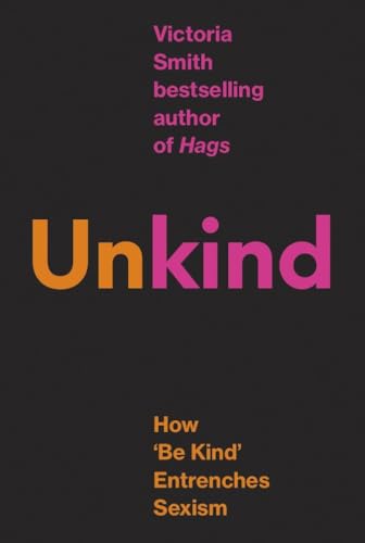 Unkind: How 'Be Kind' Entrenches Sexism
