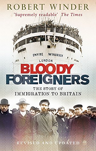 Bloody Foreigners: The Story of Immigration to Britain (Revised and Updated)