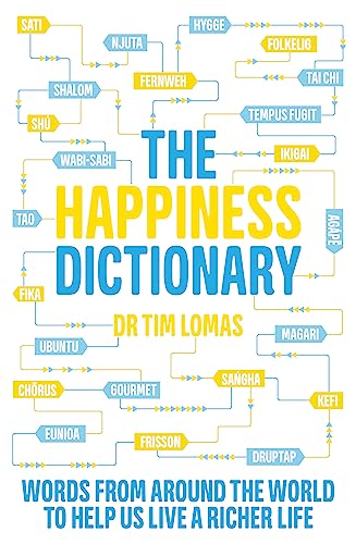 The Happiness Dictionary: Words From Around the World to Help Us Lead a Richer Life