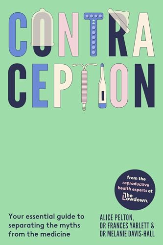 Contraception: Your Essential Guide to Separating the Myths From the Medicine