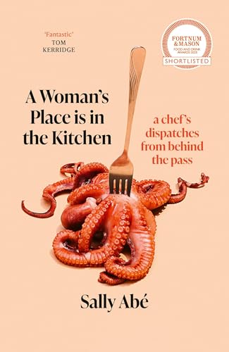 A Woman's Place Is in the Kitchen: A Chef's Dispatches From Behind the Pass