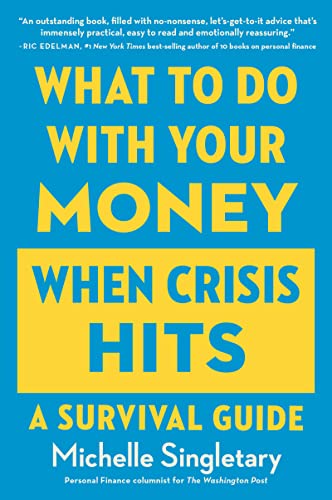 What To Do With Your Money When Crisis Hits: A Survival Guide