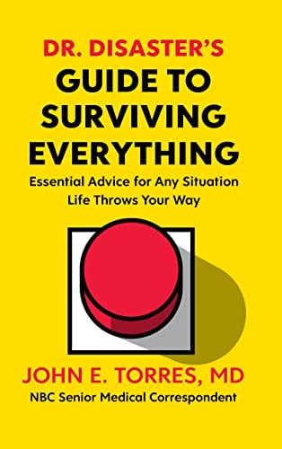 Dr. Disaster's Guide To Surviving Everything: Essential Advice for Any Situation Life Throws Your Way