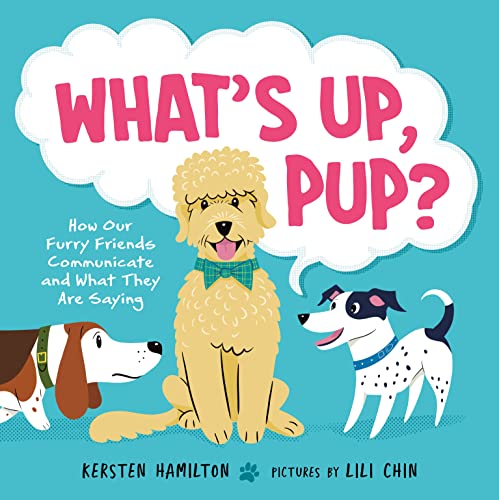 What's Up, Pup? How Our Furry Friends Communicate and What They Are Saying