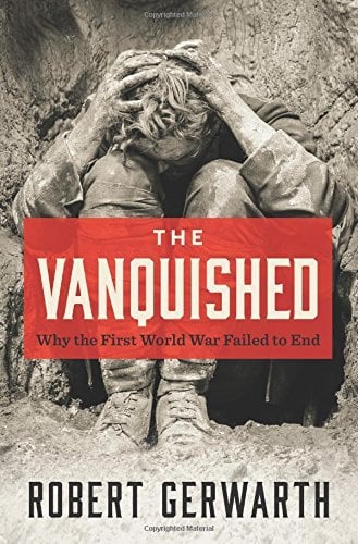 The Vanquished: Why the First World War Failed to End