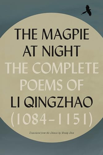 The Magpie at Night: The Complete Poems of Li Qingzhao (1084–1151)