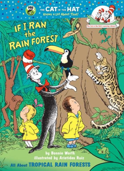 If I Ran the Rainforest: All About Tropical Rain Forests (Cat in the Hat's Learning Library)