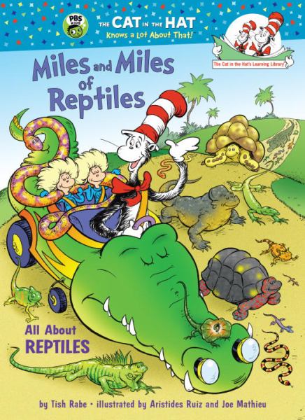 Miles and Miles of Reptiles: All About Reptiles (The Cat in the Hat's Learning Library)