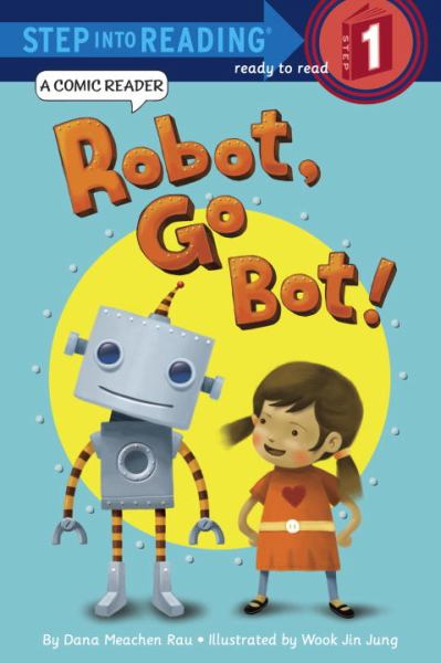 Robot, Go Bot! (Step Into Reading, Step 1)