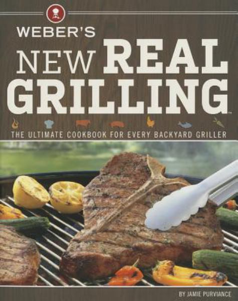 Weber's New Real Grilling