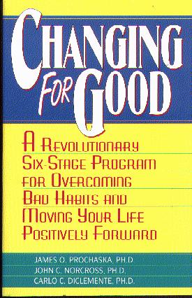 Changing for Good: A Revolutionary Six-Stage Program for Overcoming Bad Habits and Moving Your Life Positively Forward