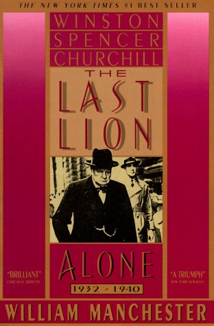The Last Lion: Winston Spenser Churchill Alone 1932-1940