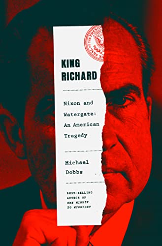 King Richard: Nixon and Watergate: An American Tragedy