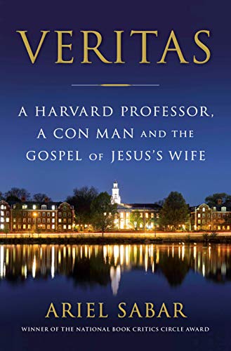 Veritas: A Harvard Professor, a Con Man and the Gospel of Jesus's Wife