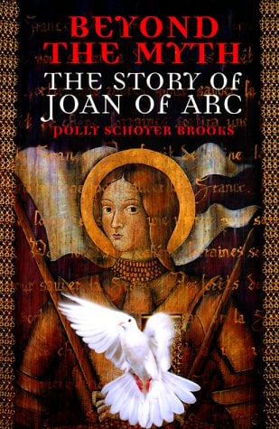 Beyond The Myth: The Story Of Joan Of Arc