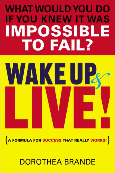 Wake Up & Live! {A Formula for Success That Really Works!}