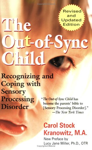 The Out-of-Sync Child: Recognizing and Coping with Sensory Processinig Disorder (Revised and Updated Edition)