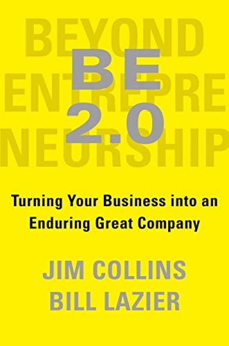 BE 2.0: Turning Your Business into an Enduring Great Company