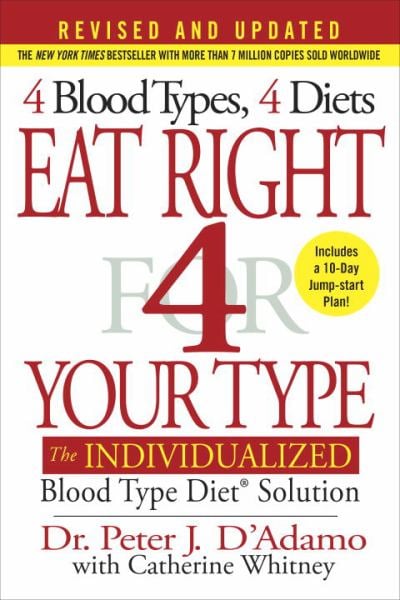Eat Right 4 Your Type: The Individualized Blood Type Diet Solution (Revised and Updated)