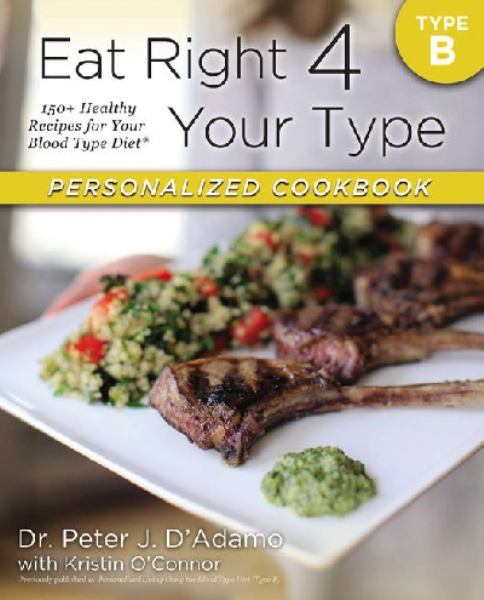 Eat Right 4 Your Type (Personalized Cookbook, Type B)