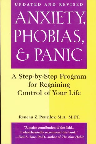 Anxiety, Phobias, and Panic: A Step-by-Step Program for Regaining Control of Your Life (Updated and Revised)