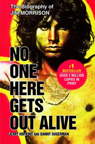 No One Here Gets Out Alive: The Biography of Jim Morrison