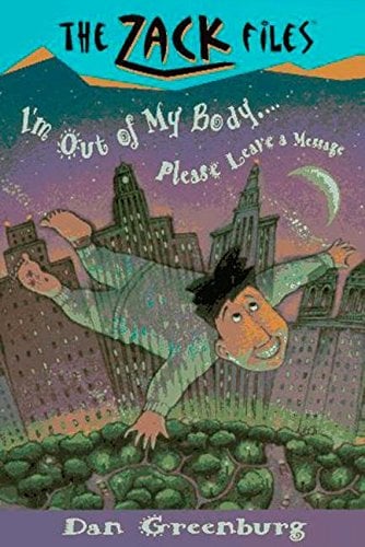 I'm Out of My Body. . . Please Leave a Message (The Zack Files, Bk.6)