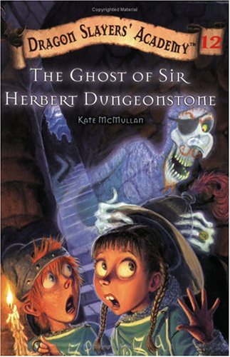 The Ghost Of Sir Herbert Dugeonstone (Dragon Slayers Academy, Bk. 12)