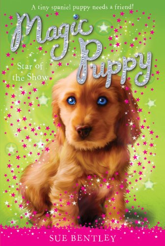 Star Of The Show (Magic Puppy, Bk. 4)