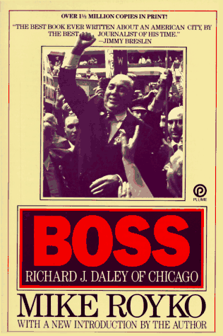 Boss: Richard J. Daley of Chicago