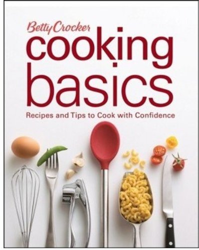 Betty Crocker Cooking Basics: Recipes and Tips to Cook with Confidence (Betty Crocker Books)