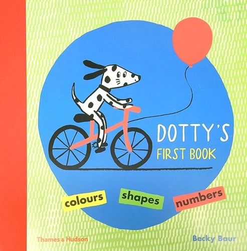 Dotty's First Book: Colours, Shapes, Numbers