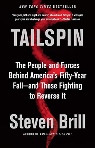 Tailspin: The People and Forces Behind America's Fifty-Year Fall - and Those Fighting to Reverse It