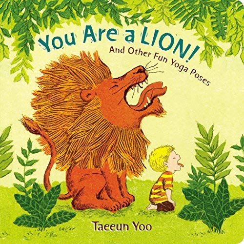 You Are a Lion! And Other Fun Yoga Poses