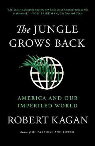 The Jungle Grows Back: America and Our Imperiled World