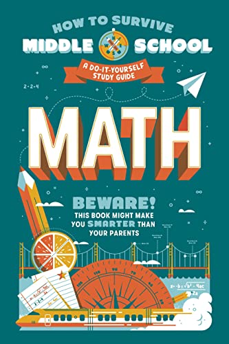 Math: A Do-It-Yourself Study Guide (How to Survive Middle School)