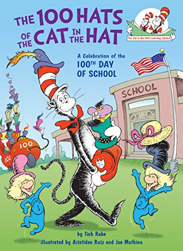 The 100 Hats of the Cat in the Hat: A Celebration of the 100th Day of School (Cat in the Hat's Learning Library)